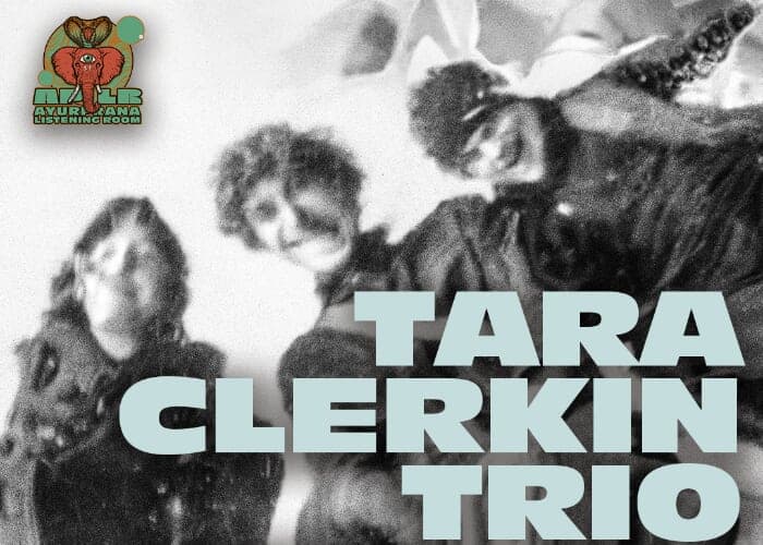 AyurPrana Listening Room Presents: Tara Clerkin Trio with Walt McClements