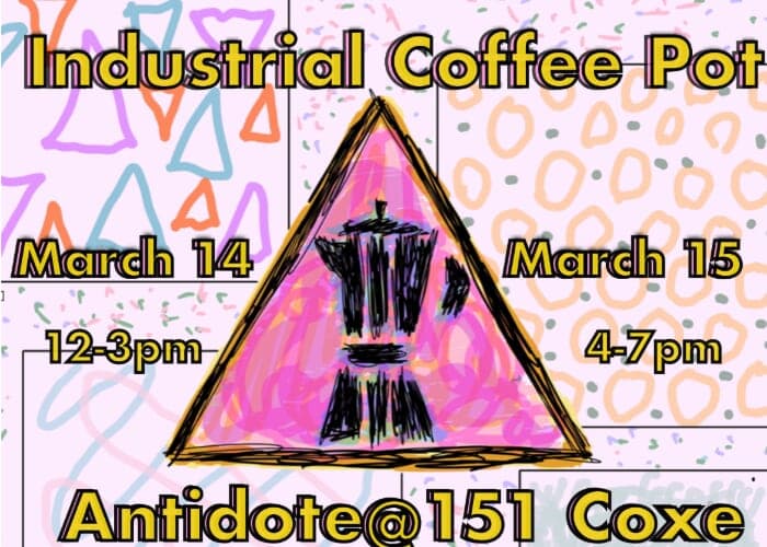 Industrial Coffee Pot MARCH 14th and 15th @ANTIDOTE at Chemist