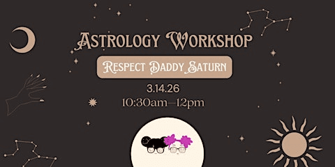 Astrology Workshop: Respecting Daddy Saturn