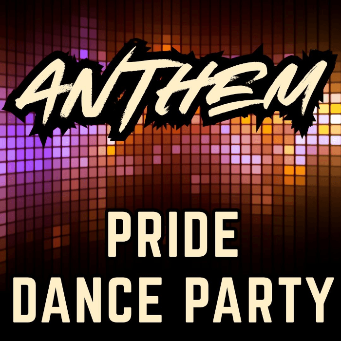 ANTHEM: Pride Dance Party