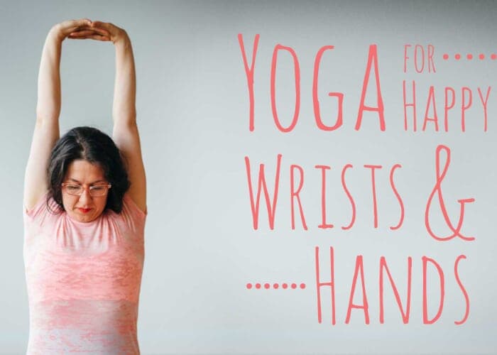 Yoga for Happy Wrists & Hands