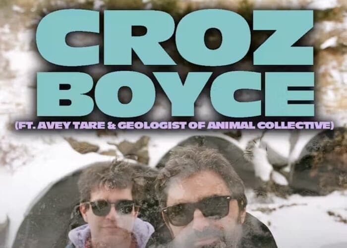 Croz Boyce - Featuring Avey Tare & Geologist from Animal Collective