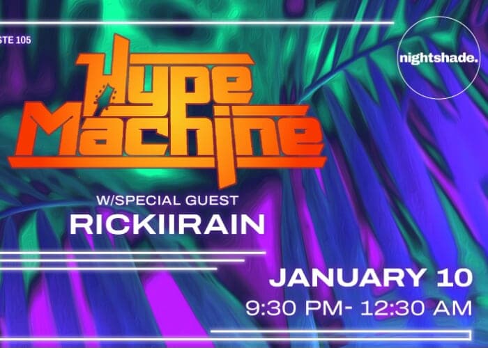 Hype Machine w. Special Guest RickiiRain at Nightshade!