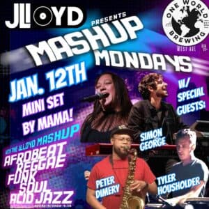 The JLloyd Monday Mashup w/sg Simon George, Peter Dimery & Tyler Housholder! Plus, mini set by Mama!