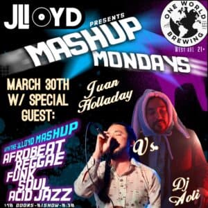 The JLloyd Monday Mashup: w/sg Juan Holladay vs. DJ AOLI (mini set).