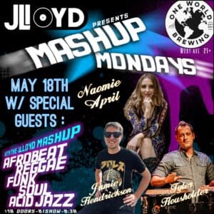 The JLloyd Monday Mashup: w/sg Naomie April, Jamie Hendrickson & Tyler Housholder!