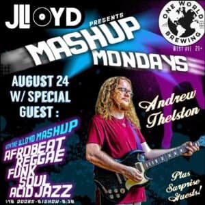 The JLloyd Monday Mashup w/sg Andrew Thelston and more TBA!