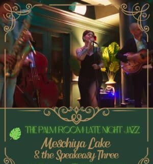 Meschiya Lake & The Speakeasy Three | The Palm Room