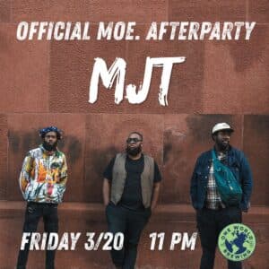 TONIGHT | MJT Winter Tour (official moe. afterparty)