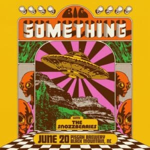 COMING JUNE 20th | Big Something with The Snozzberries