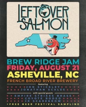 COMING Friday August 21 | Leftover Salmon Brew Ridge Jam w/sg Empire Strikes Brass & Coyote Rodeo plus Jon Stickley + Jonathan Scales