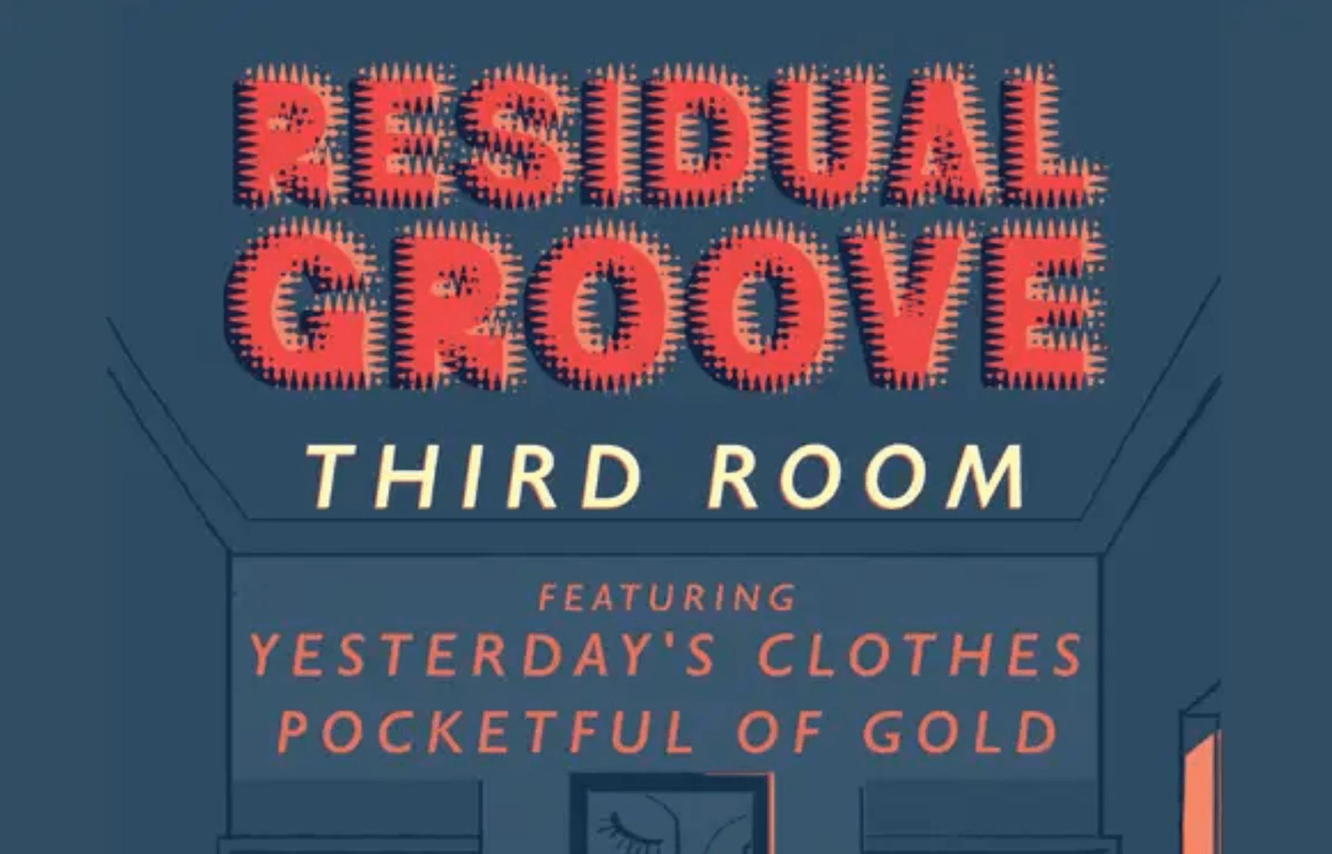 Residual Groove w/Pocket Full of Gold & Yesterday’s Clothes