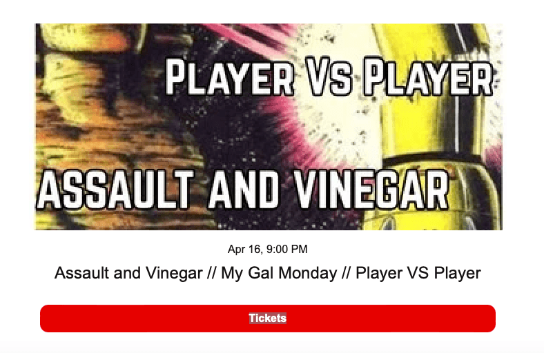 Assault & Vinegar, My Gal Monday & Player VS Player