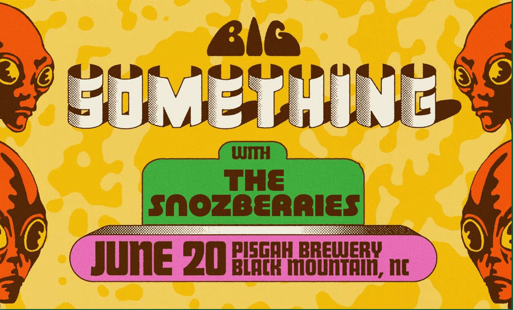 Big Something w/The Snozzberries