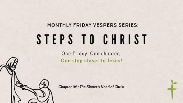'Steps to Christ' Monthly Vespers Series - Come Discuss with Us 🌱