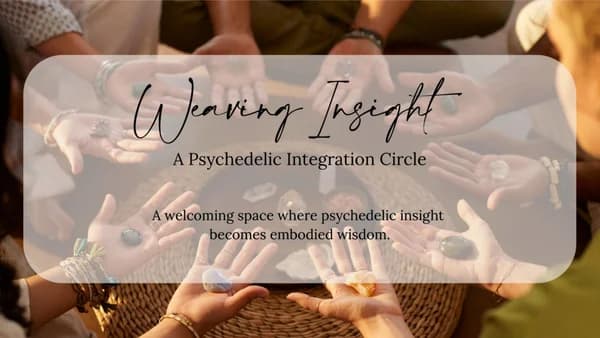 Weaving Insight: A Psychedelic Integration Circle
