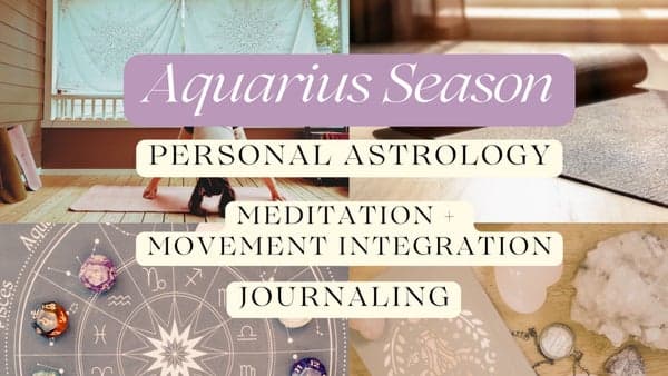 Aquarius Season: Astrology/Meditation/Movement/Journaling