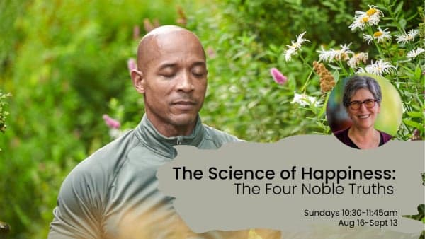 The Science of Happiness: The Four Noble Truths