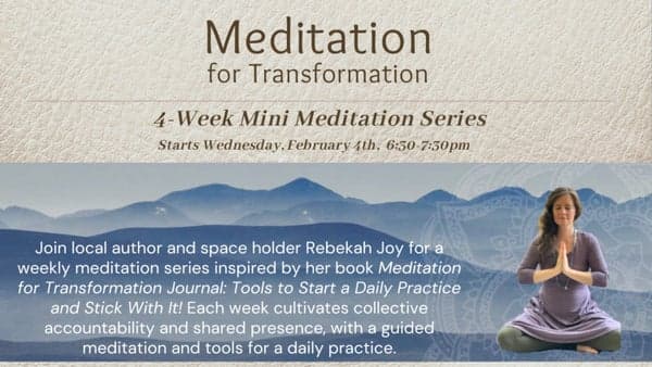 Meditation for Transformation: A 4-Week Mini Meditation Series with Rebekah Joy