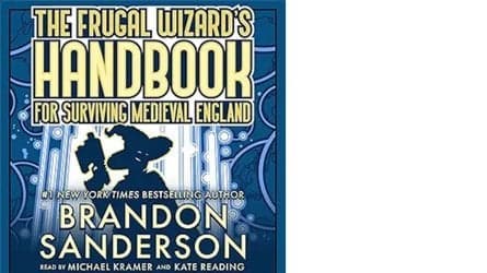 Read: "The Frugal Wizard’s Handbook for Surviving Medieval England" by Sanderson