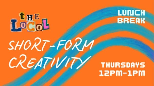 Lunch Break: Short-Form Creativity