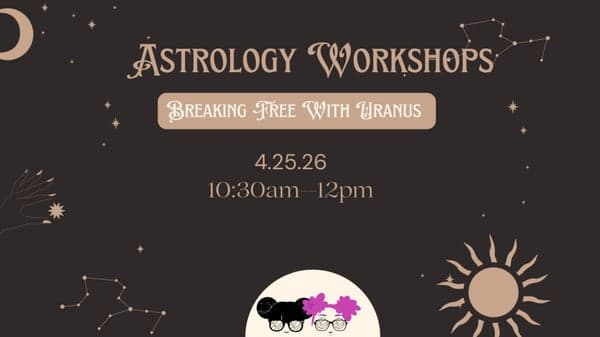 Astrology Workshop: Breaking Free With Uranus with Senseful Wellness