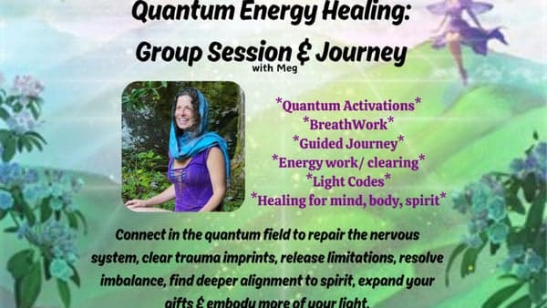 Quantum Energy Healing: Group Session & Journey with Meg