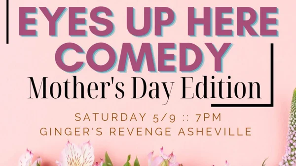 Eyes Up Here Comedy: Mother's Day Edition