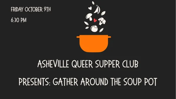 Asheville Queer Supper Club: Gather Around the Soup Pot