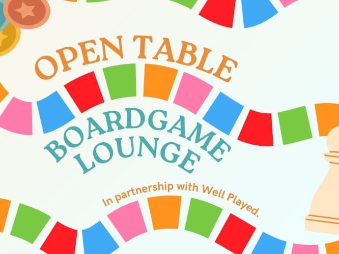 Open Table: Boardgame Lounge in Partnership with Well Played