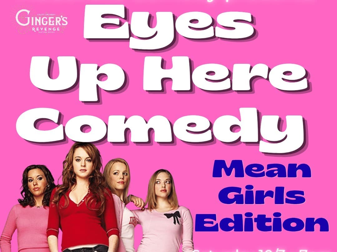 Eyes Up Here Comedy: Mean Girls Edition