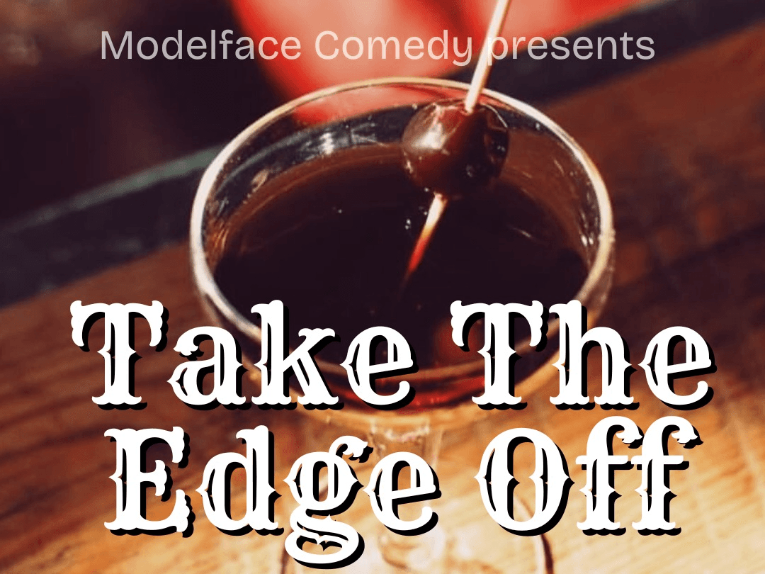 Take the Edge Off, Late Night Comedy