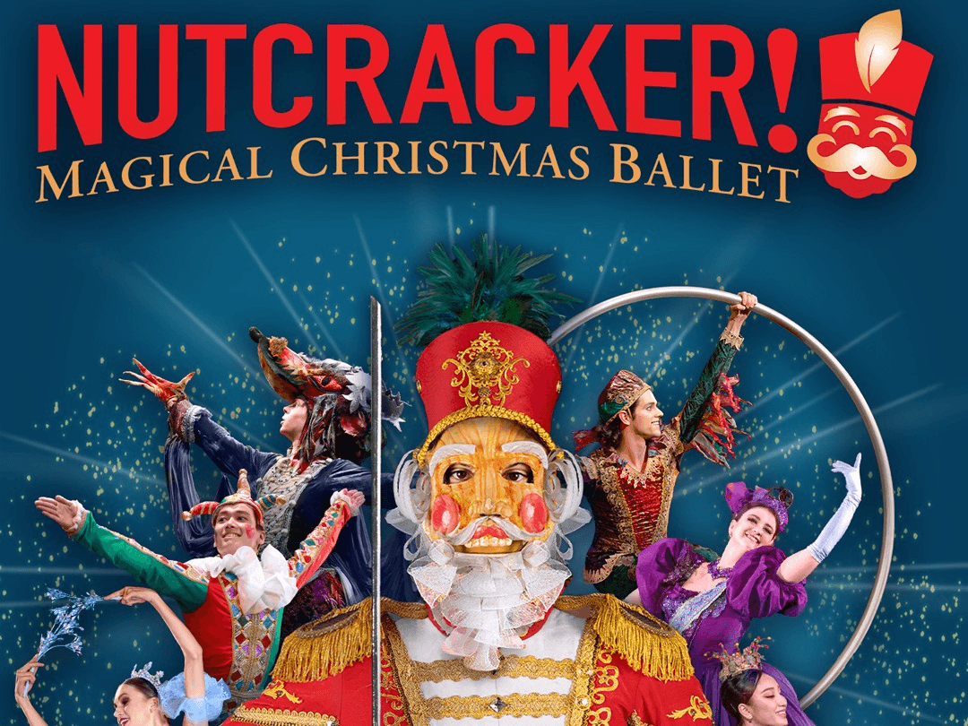 AMERICA’S LARGEST NUTCRACKER TOUR RETURNS — NUTCRACKER! MAGICAL CHRISTMAS BALLET