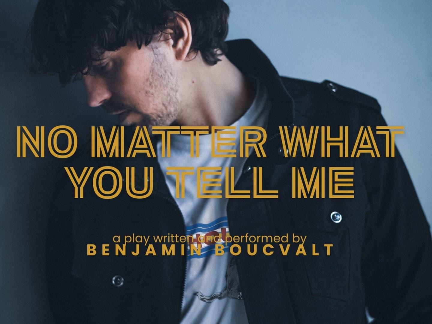 No Matter What You Tell Me: One-Man Solo Play