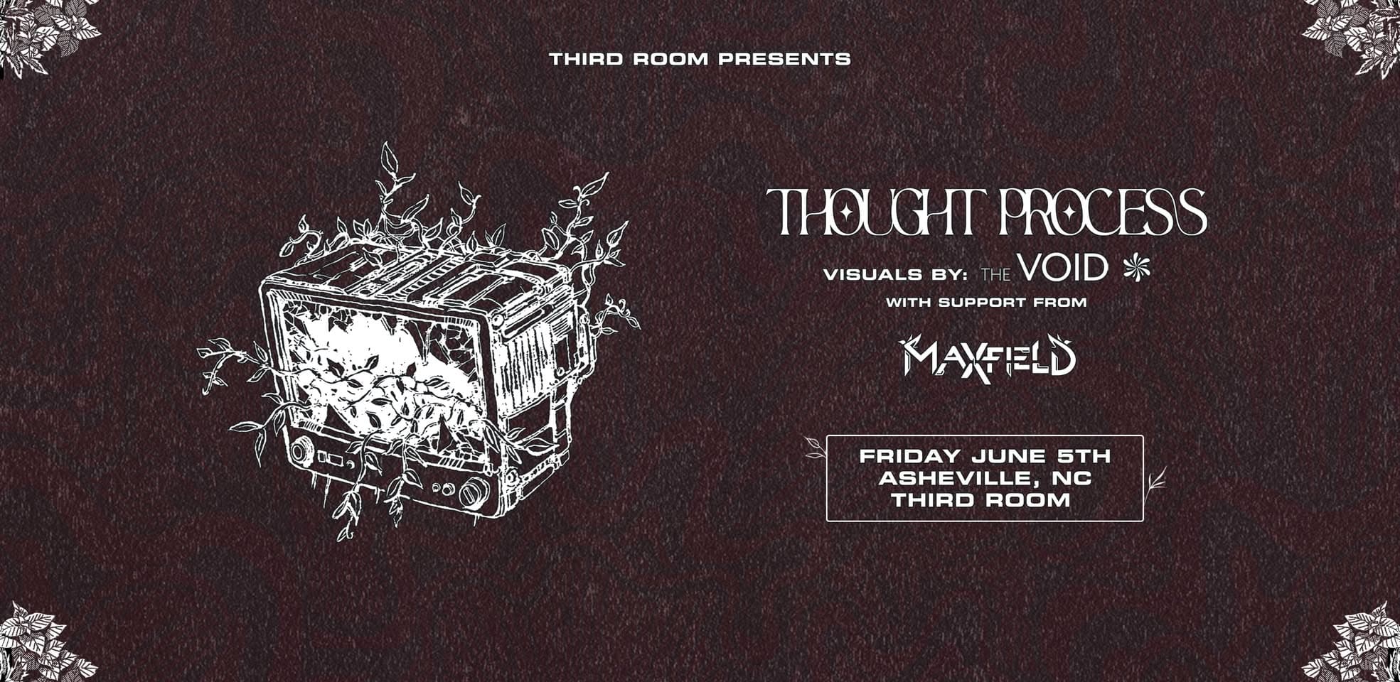 Thought Process w/ Maxfield & visuals by The Void @ Third Room